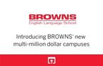BROWNS English Language School's new multi-million dollar campuses
